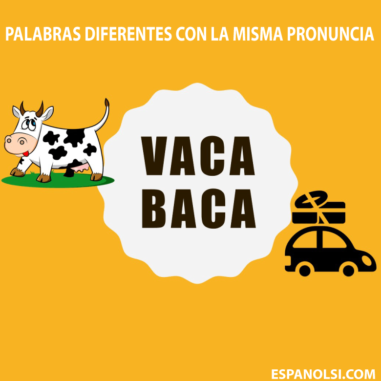 vaca y baca  la misma pronuncia
